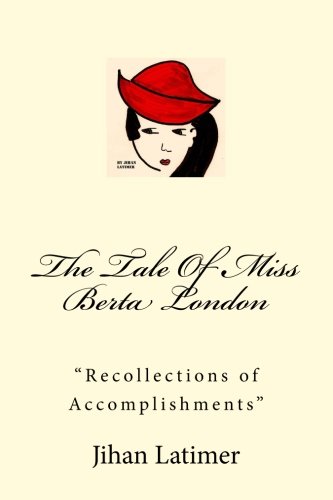 The Tale of Miss Berta London by Jihan Latimer