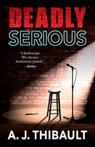 Deadly Serious by A.J. Thibault