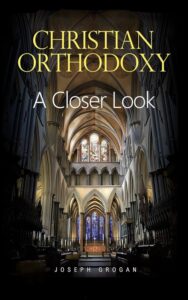 Christian Orthodoxy by Joseph Grogan