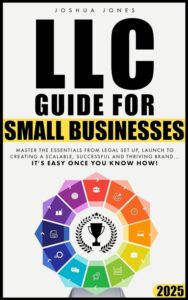 LLC Guide For Small Businesses by Joshua Jones